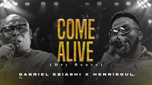 Henrisoul & Gabriel Eziashi – Come Alive