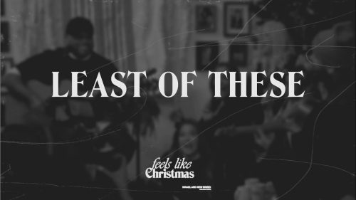 Israel Houghton – Least Of These | Feels Like Christmas