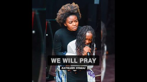 Kathleen Nyarai – We Will Pray (Chant And Pray)