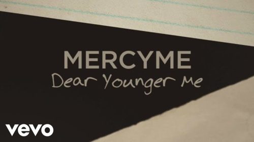 MercyMe – Dear Younger Me (Official Lyric Video)