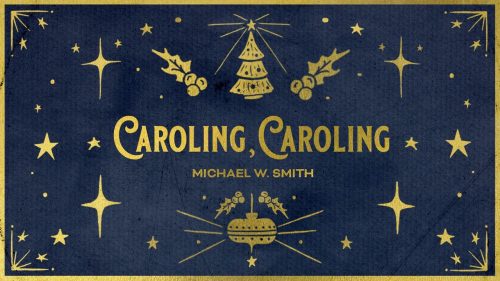 Michael W. Smith – Caroling Caroling (Official Christmas Audio)