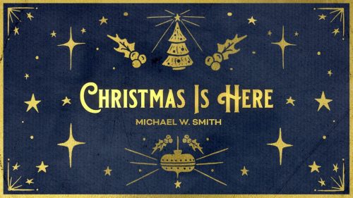 Michael W. Smith – Christmas Is Here (Official Christmas Audio)