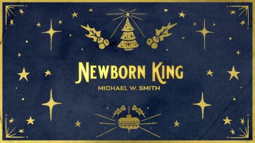 Michael W. Smith – Newborn King (Official Christmas Audio)