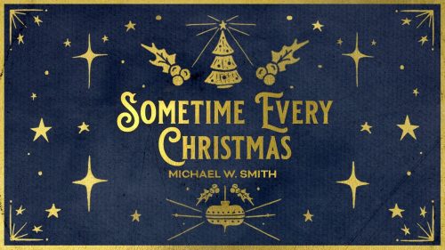 Michael W. Smith – Sometime Every Christmas (Official Christmas Audio)