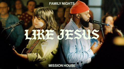 Mission House – Like Jesus