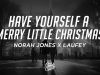 Norah Jones & Laufey – Have Yourself A Merry Little Christmas Ft Laufey