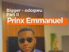 Prinx Emmanuel – Bigger Odogwu Part Ii (Orchestra Version )