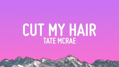 Tate McRae – Cut My Hair