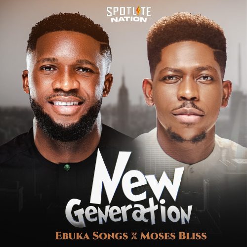 New Generation by Ebuka Songs & Moses Bliss
