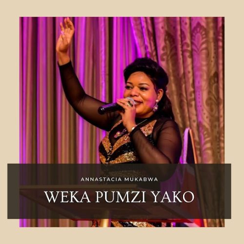 Annatasia Mukabwa – Weka Pumzi Yako