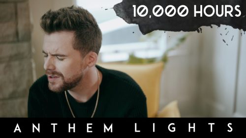 Anthem Lights – 10,000 Hours