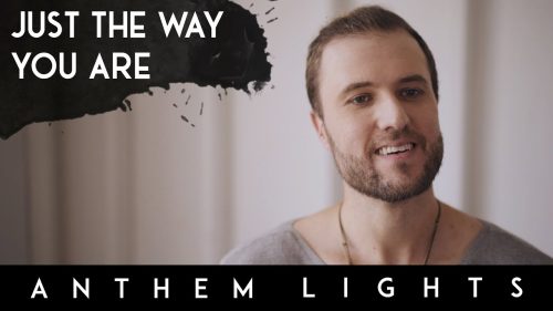 Anthem Lights – Just The Way You Are