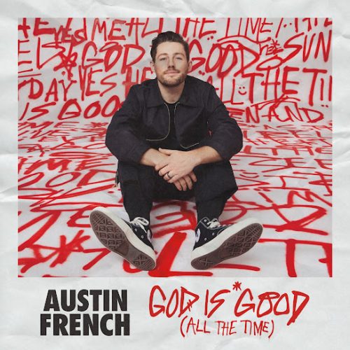 Austin French – God Is Good (All The Time)
