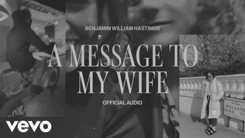 Benjamin William Hastings – A Message To My Wife