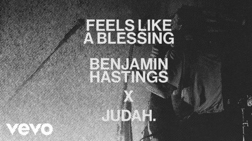 Benjamin William Hastings – Feels Like A Blessing ft. JUDAH.