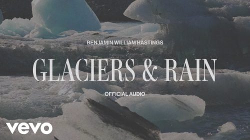 Benjamin William Hastings – Glaciers & Rain
