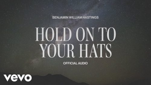 Benjamin William Hastings – Hold Onto Your Hats