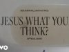 Benjamin William Hastings – Jesus What You Think?