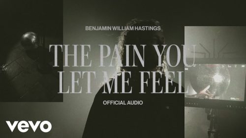 Benjamin William Hastings – The Pain You Let Me Feel