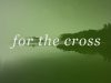 Bethel Music – For The Cross