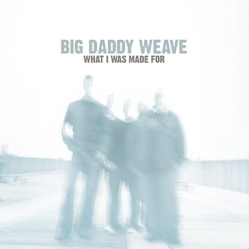 Big Daddy Weave – Give Up Let Go