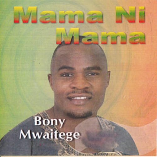 Bony Mwaitege – Mama Ni Mama