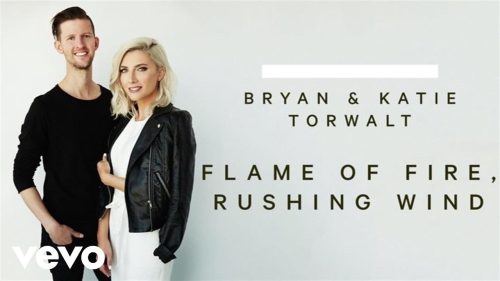Bryan & Katie Torwalt – Flame Of Fire, Rushing Wind