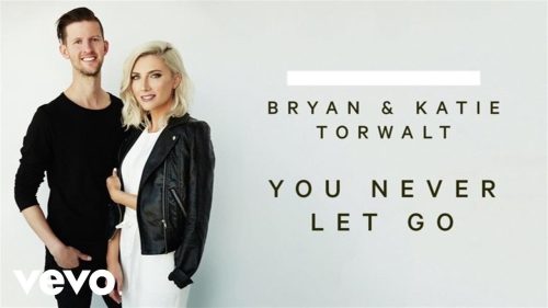 Bryan & Katie Torwalt – You Never Let Go