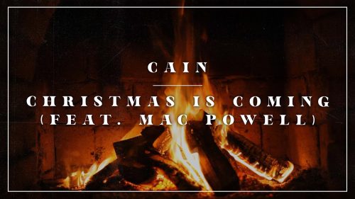 Cain – Christmas Is Coming ft. Mac Powell [Yule log]