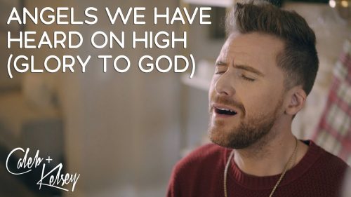 Caleb + Kelsey – Angels We Have Heard On High (Glory To God)