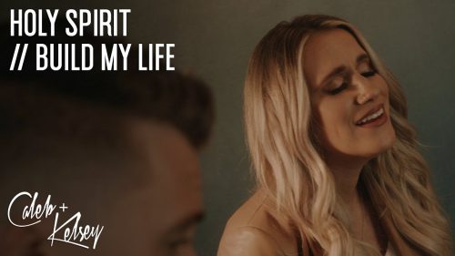 Caleb + Kelsey – Holy Spirit / Build My Life