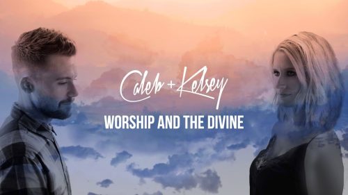Caleb + Kelsey – Worship + The Divine