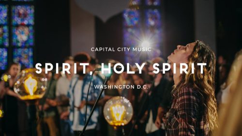 Capital City Music – Spirit, Holy Spirit Ft Holy Spirit | Live from Washington