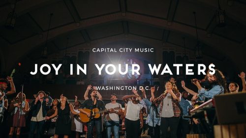 Capital City Music – Joy In Your Waters Ft. DC | Kingdom Come Album