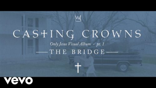 Casting Crowns – The Bridge, Only Jesus