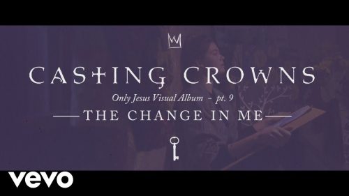 Casting Crowns – The Change In Me, Only Jesus