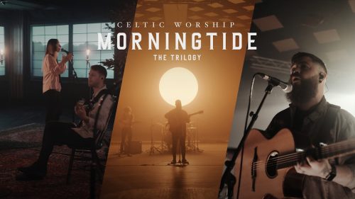Celtic Worship – The Trilogy Film (Morningtide)