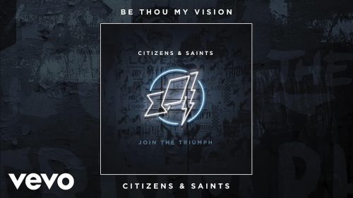 Citizens & Saints – Be Thou My Vision
