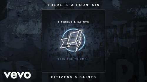 Citizens & Saints – There Is A Fountain