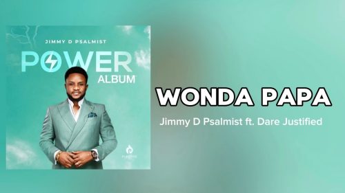 Dare Justified & Jimmy D Psalmist – Wonda Papa