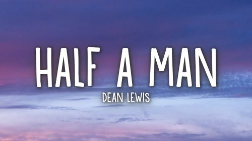 Dean Lewis – Half A Man