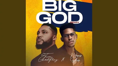 DOWNLOAD Moses Bliss & Tim Godfrey – Big God Remix