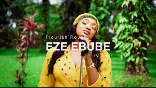 Flourish Royal – Eze Ebube (Cover)