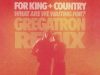 for KING + COUNTRY – What Are We Waiting For? (Gregatron Remix)
