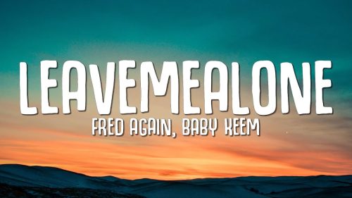 Fred again – Leave Me Alone Ft. Baby Keem