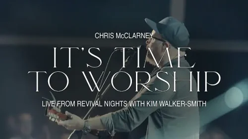 Chris McClarney – It’S Time To Worship
