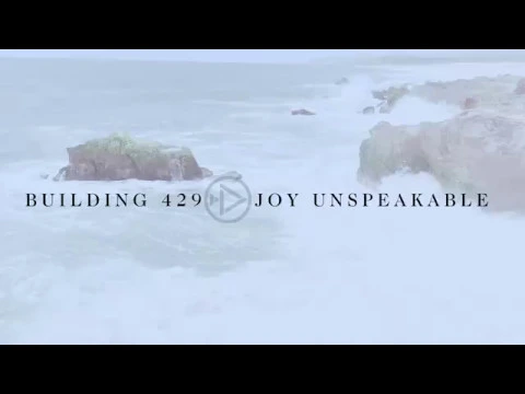 Building 429 – Joy Unspeakable