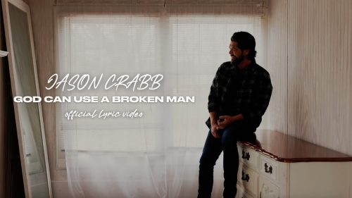 Jason Crabb – God Can Use A Broken Man