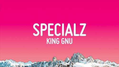 King Gnu – Specialz