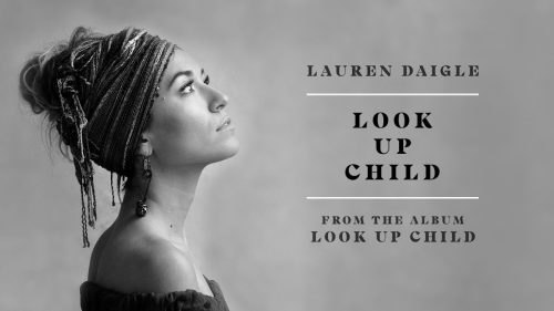 Lauren Daigle – Look Up Child